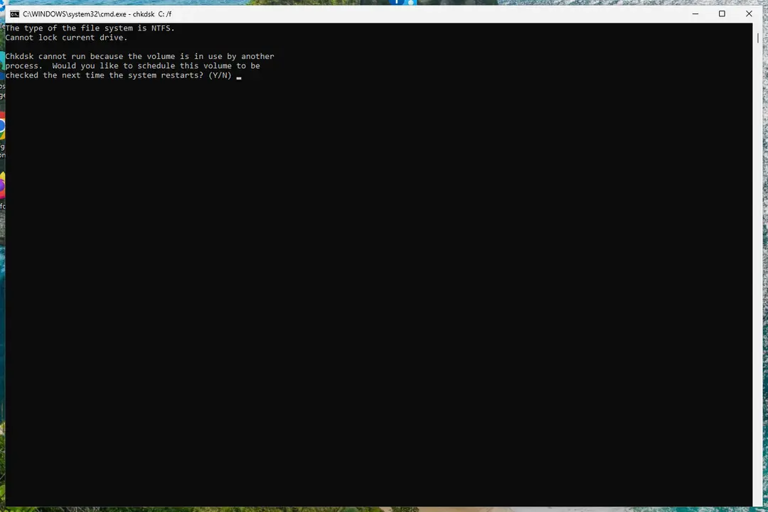 Chkdsk cannot run because the volume is in use by another process, schedule at restart (Y/N)